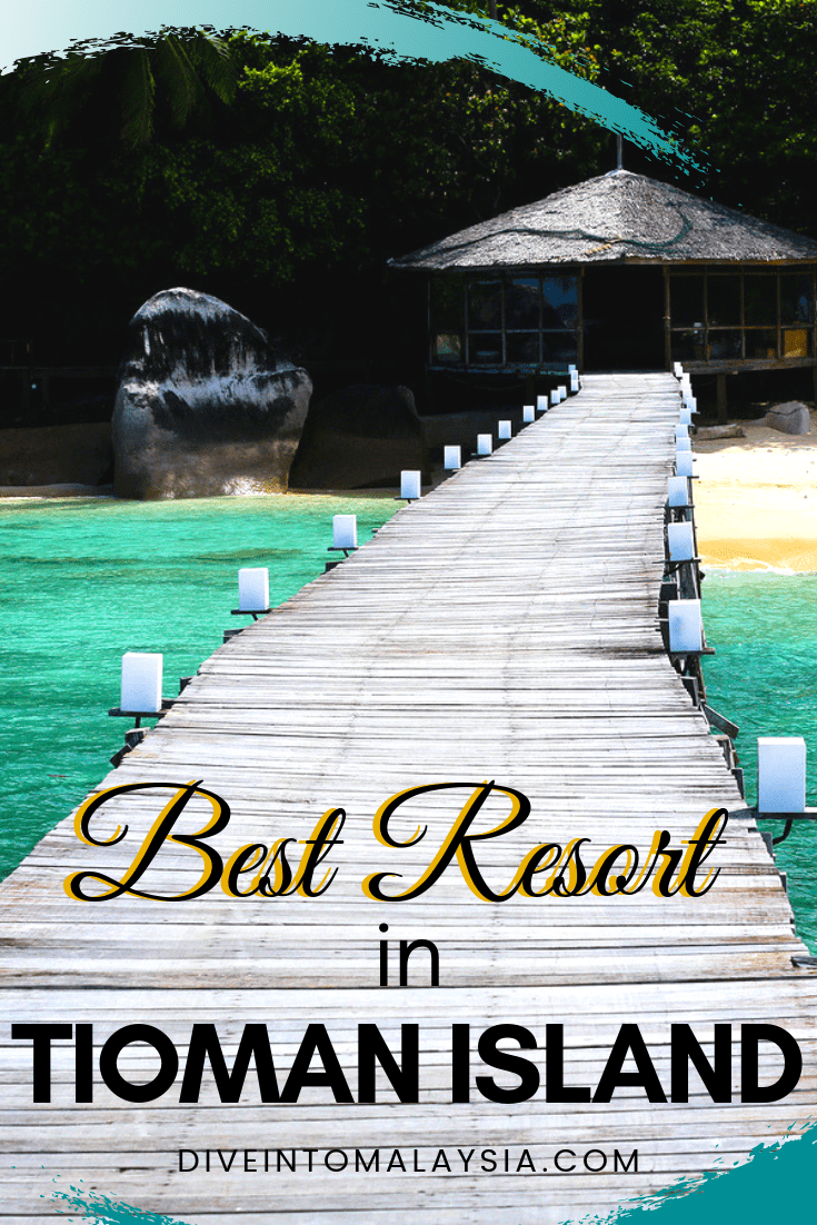 Best Resort In Tioman Island: Where To Stay In Tioman Island For The Best Trip Ever!