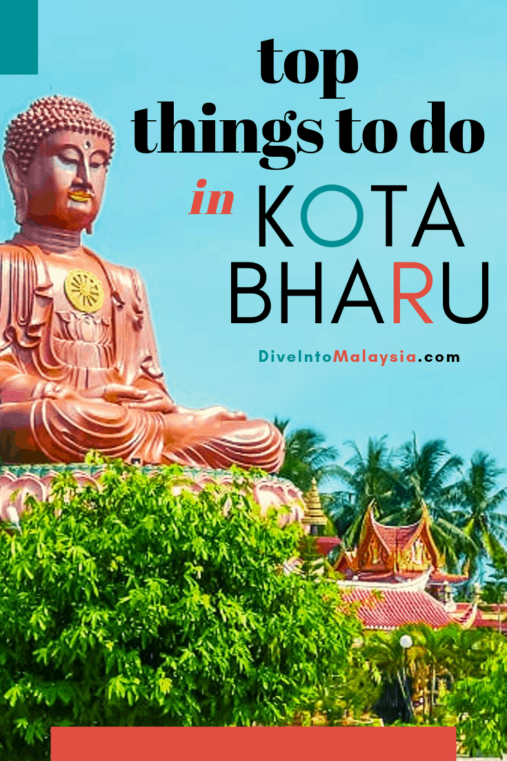 Top 14 Things To Do In Kota Bharu [2021]