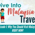 Episode 1: Why You Should Visit Malaysia RIGHT NOW!