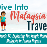 Exploring The Jungle Heart Of Malaysia In Taman Negara