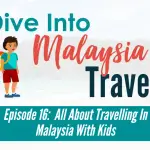 All About Travelling In Malaysia With Kids