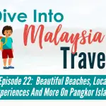 Episode 22: Beautiful Beaches, Local Experiences And More On Pangkor Island